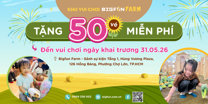 50 vé miễn phí tại Bigfun Farm